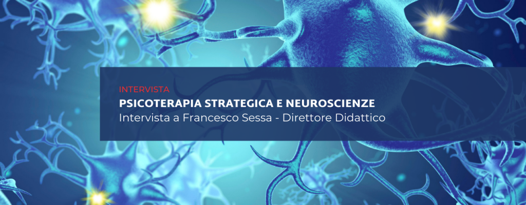 Psicoterapia strategica e neuroscienze – Intervista a Francesco Sessa